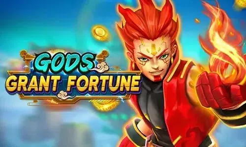 GODS GRANT FORTUNE